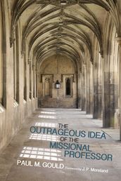 The Outrageous Idea of the Missional Professor