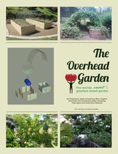 The Overhead Garden: The World s Greatest Backyard Garden