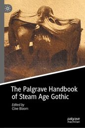 The Palgrave Handbook of Steam Age Gothic