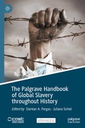 The Palgrave Handbook of Global Slavery throughout History