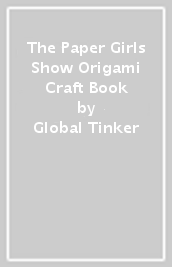 The Paper Girls Show Origami Craft Book