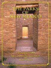 The Parks of New Mexico: A Traveler s Guide To The Land Of Enchantment