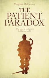 The Patient Paradox: Why sexed-up medicine is bad for your health