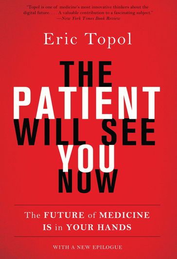 The Patient Will See You Now - MD Eric Topol