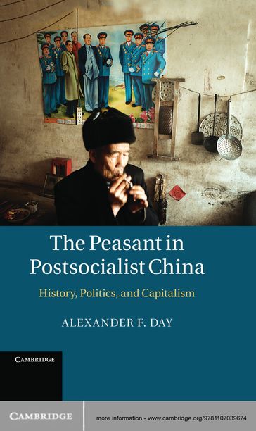 The Peasant in Postsocialist China - Alexander F. Day