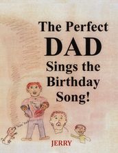 The Perfect DAD Sings the Birthday Song!