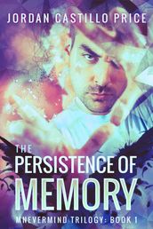 The Persistence of Memory (Mnevermind Trilogy Book 1)