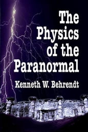 The Physics of the Paranormal