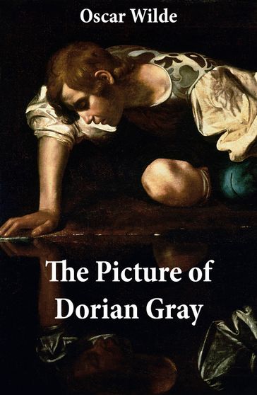 The Picture of Dorian Gray (The Original 1890 Uncensored Edition + The Expanded and Revised 1891 Edition) - Wilde Oscar