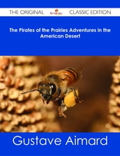 The Pirates of the Prairies Adventures in the American Desert - The Original Classic Edition