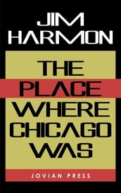 The Place Where Chicago Was