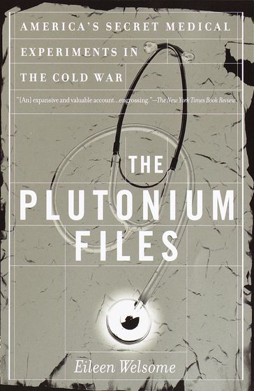The Plutonium Files - Eileen Welsome