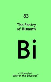 The Poetry of Bismuth