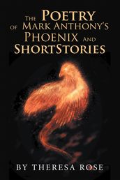 The Poetry of Mark Anthony s Phoenix and Short Stories