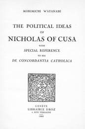 The Political Ideas of Nicholas ofCusa with special reference to his 