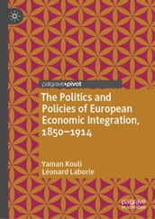 The Politics and Policies of European Economic Integration, 18501914