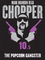 The Popcorn Gangster: Chopper 10.5