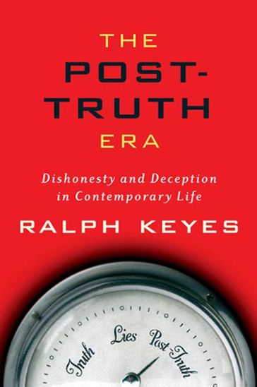 The Post-Truth Era - Ralph Keyes