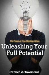 The Power Of True Christian Virtue: Unleashing Your Full Potential