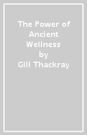 The Power of Ancient Wellness