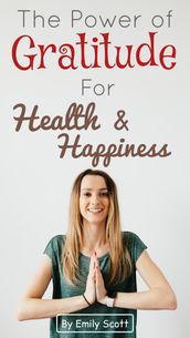 The Power of Gratitude for Health and Happiness