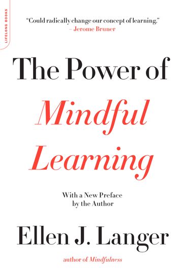 The Power of Mindful Learning - Ellen J. Langer