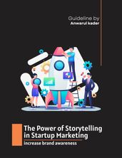 The Power of Storytelling in Startup Marketing