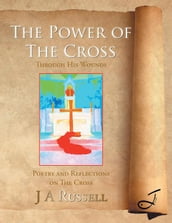 The Power of the Cross - Through His Wounds