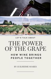 The Power of the Grape: How Wine Brings People Together