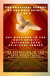 The Practical School of the Holy Spirit - Part 1 of 8 - Activate Your Spiritual Senses