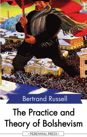 The Practice and Theory of Bolshevism - Bertrand Russell