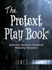 The Pretext Playbook: Instruction Manual for Intentional Misleading Fabrication