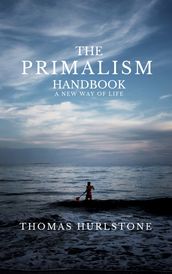The Primalism Handbook - A New Way of Life