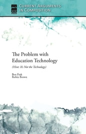 The Problem with Education Technology (Hint: It s Not the Technology)