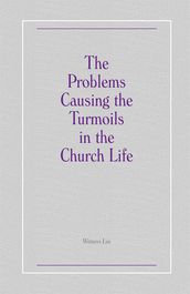 The Problems Causing the Turmoils in the Church Life