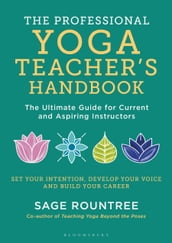 The Professional Yoga Teacher s Handbook