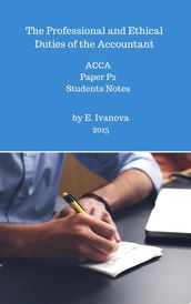 The Professional and Ethical Duties of the Accountant. ACCA. Paper P2. Students notes.
