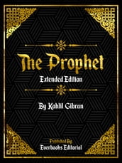 The Prophet (Extended Edition) By Kahlil Gibran