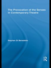 The Provocation of the Senses in Contemporary Theatre