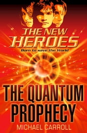 The Quantum Prophecy (The New Heroes, Book 1)