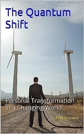 The Quantum Shift: Personal Transformation in a Changing World by Fida Hussain (Author)