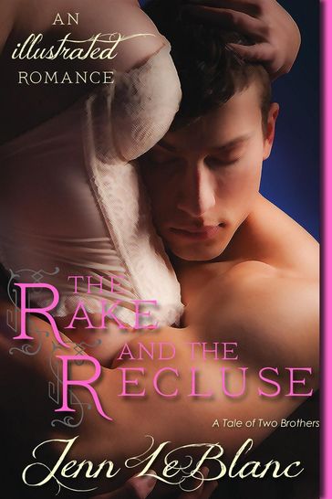 The Rake and The Recluse : a Romance Novel With Pictures - Jenn LeBlanc