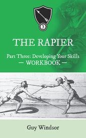 The Rapier Part Three: Developing Your Skills Workbook