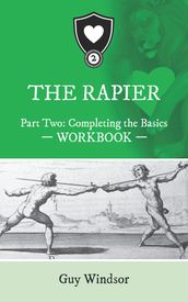 The Rapier Part Two: Completing the Basics Workbook
