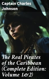 The Real Pirates of the Caribbean (Complete Edition: Volume 1&2)