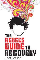 The Rebel s Guide To Recovery