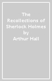 The Recollections of Sherlock Holmes