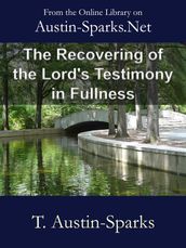 The Recovering of the Lord s Testimony in Fullness