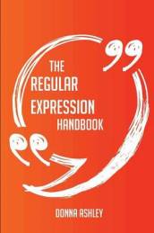 The Regular Expression Handbook - Everything You Need to Know about Regular Expression
