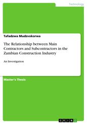 The Relationship between Main Contractors and Subcontractors in the Zambian Construction Industry